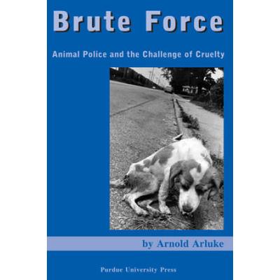 Brute Force: Animal Police and the Challenge of Cr...