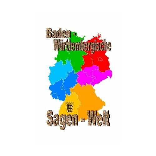 Baden Württembergische Sagenwelt - Friedrich Moser