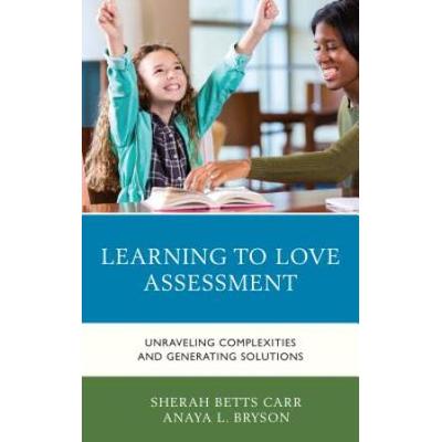Learning To Love Assessment: Unraveling Complexiti...