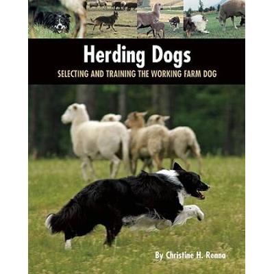 Herding Dogs: Selecting And Training The Working F...