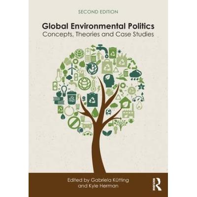 Global Environmental Politics: Concepts, Theories And Case Studies