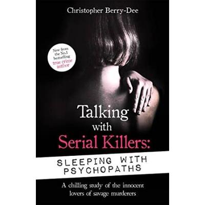 Talking with Serial Killers: Sleeping with Psychop...