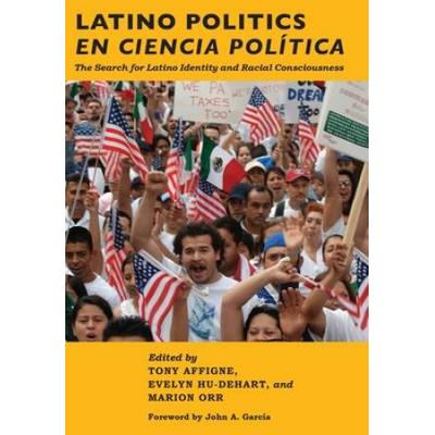 Latino Politics En Ciencia PolTica: The Search For Latino Identity And Racial Consciousness