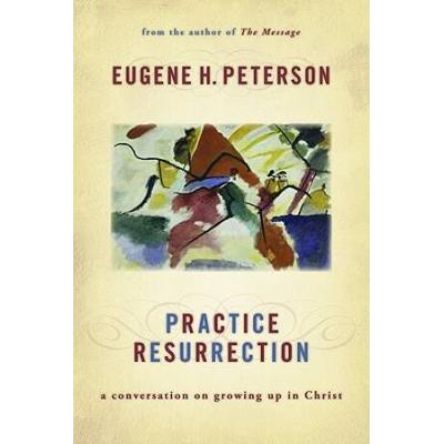 Practice Resurrection: A Conversation On Growing Up In Christ