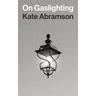 On Gaslighting - Kate Abramson