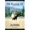 Elk Hunting 101: A Pocketbook Guide To Elk Hunting