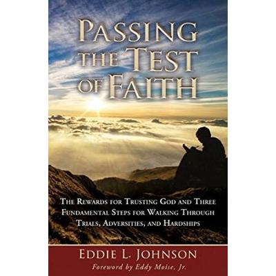 Passing The Test Of Faith: The Rewards For Trustin...