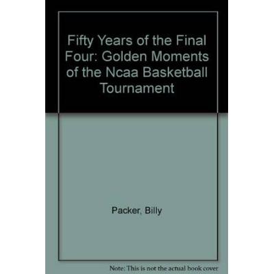 Fifty Years of the Final Four: Golden Moments of t...