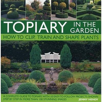 Topiary in the Garden How to Clip Train and Shape Plants Shown in More Than Stunning Images