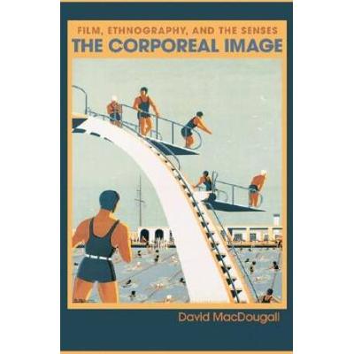 The Corporeal Image: Film, Ethnography, And The Senses