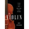 The Violin: A Social History Of The World's Most Versatile Instrument