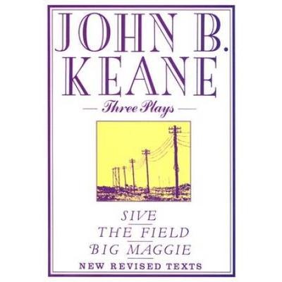 Three Plays: Sive; The Field; Big Maggie