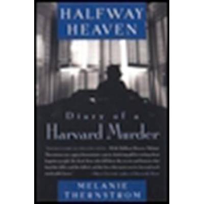Halfway Heaven: Diary Of A Harvard Murder