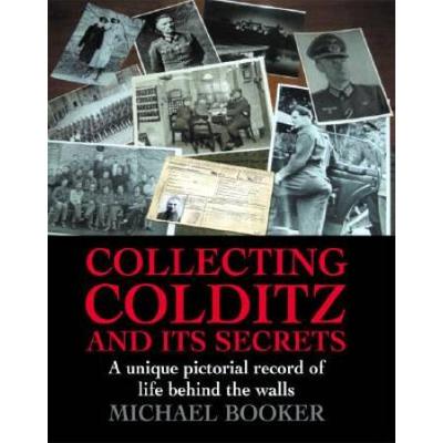 Collecting Colditz: A Unique Pictorial Record Of Life Behind The Walls