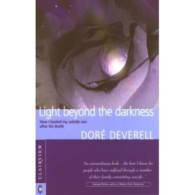 Light Beyond The Darkness: The Healing Of A Suicid...