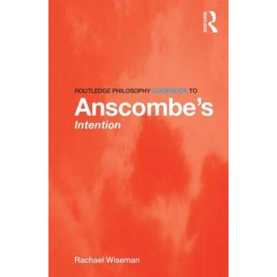 Routledge Philosophy Guidebook To Anscombe's Intention
