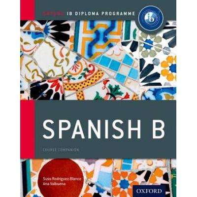 Ib Spanish B: Course Book: Oxford Ib Diploma Progr...