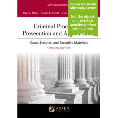 Criminal Procedures: Prosecution And Adjudication: Cases, Statutes, And Executive Materials [Connected Ebook With Study Center]