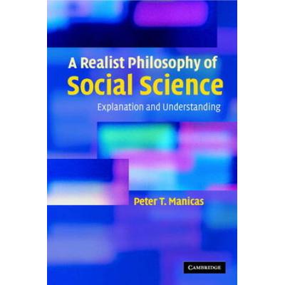 A Realist Philosophy Of Social Science: Explanation And Understanding