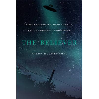 The Believer: Alien Encounters, Hard Science, And ...