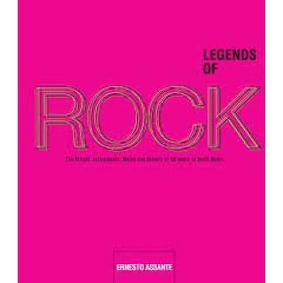 Legends of Rock, the Artists, Instruments, Myths & History of 50 Years of Music