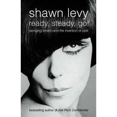 Ready, Steady, Go!: Swinging London and the Invent...