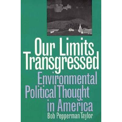 Our Limits Transgressed: Environmental Political T...