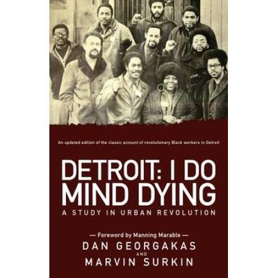 Detroit: I Do Mind Dying: A Study In Urban Revolution