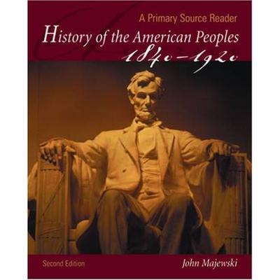 History of the American Peoples, 1840-1920: A Prim...