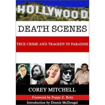Hollywood Death Scenes: The True Crime And Tragedy Tour Guide
