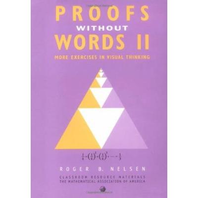 Proofs Without Words II: More Exercises in Visual Thinking (Classroom Resource Materials) (v. 2)