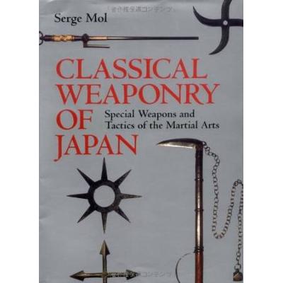 Classical Weaponry Of Japan: Special Weapons And Tactics Of The Martial Arts