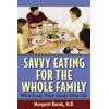 Savvy Eating for the Whole Family Whole Foods Whole Family Whole Life