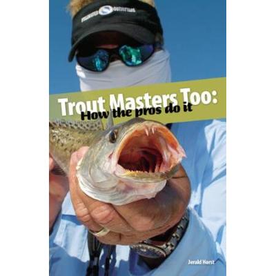 Trout Masters Too How the Pros Do It