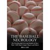 The Baseball Necrology: The Post-Baseball Lives And Deaths Of More Than 7,600 Major League Players And Others