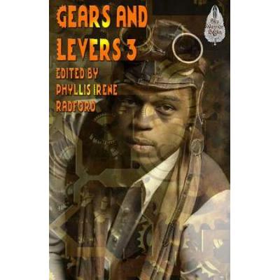 Gears and Levers 3: A Steampunk Anthology