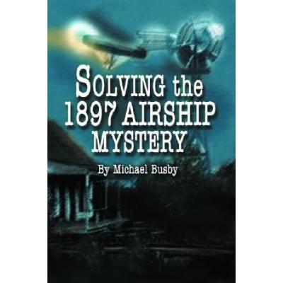Solving The 1897 Airship Mystery