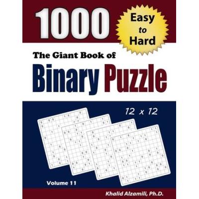 The Giant Book Of Binary Puzzle: 1000 Easy To Hard (12x12) Puzzles