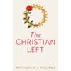 The Christian Left: An Introduction To Radical And Socialist Christian Thought
