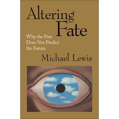 Altering Fate: Why The Past Does Not Predict The Future