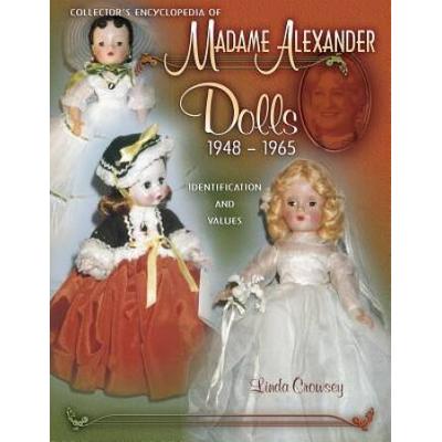 Collector's Encyclopedia Of Madame Alexander Dolls...