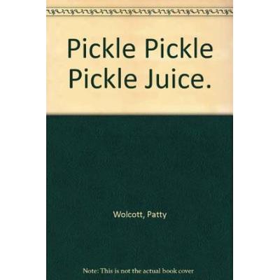 Pickle Pickle Pickle Juice