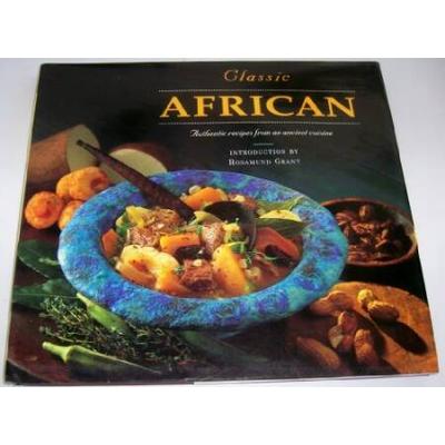 CLASSIC AFRICAN AUTHENIC RECIPES FROM AN ANCIENT CUISINE