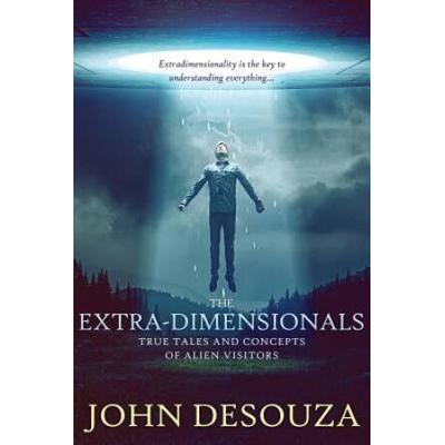 The Extra-Dimensionals: True Tales And Concepts Of...
