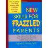 New Skills For Frazzled Parents, Revised Edition: The Instruction Manual That Should Have Come With Your Child