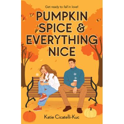 Pumpkin Spice & Everything Nice (paperback) - by Katie Cicatelli-Kuc