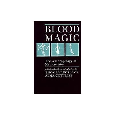 Blood Magic by Thomas Buckley (Paperback - Univ of California Pr)