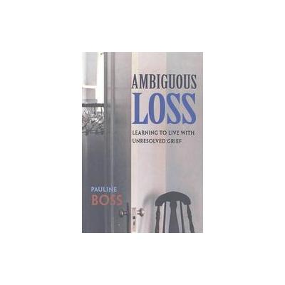 Ambiguous Loss by Pauline Boss (Paperback - Harvard Univ Pr)
