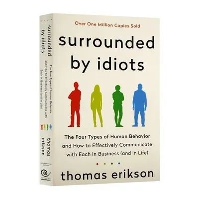 Umgeben von Idioten Die vier Arten menschlicher Verhaltens von Thomas Erikson Englischer Buch-Bestseller-Roman Image