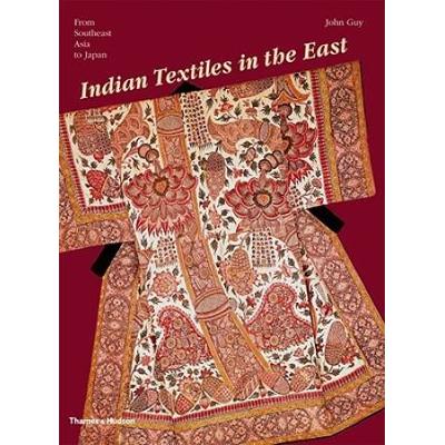 Indian Textiles In The East: From Southeast Asia To Japan